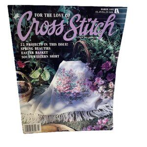 For the Love of Cross Stitch Magazine March 1991 Vol 3 No. 5 22 Projects Spring